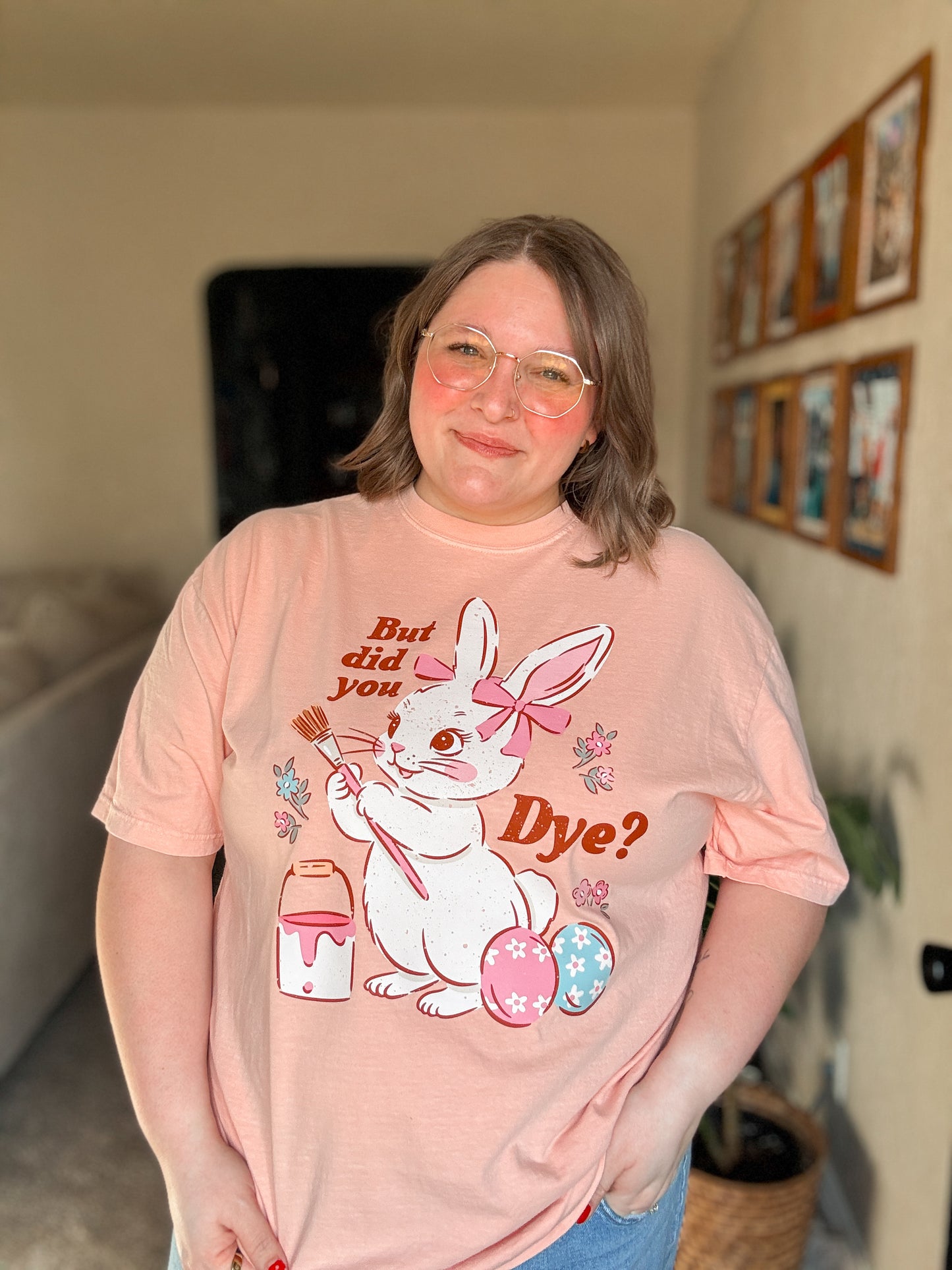 But Did You Dye T-Shirt