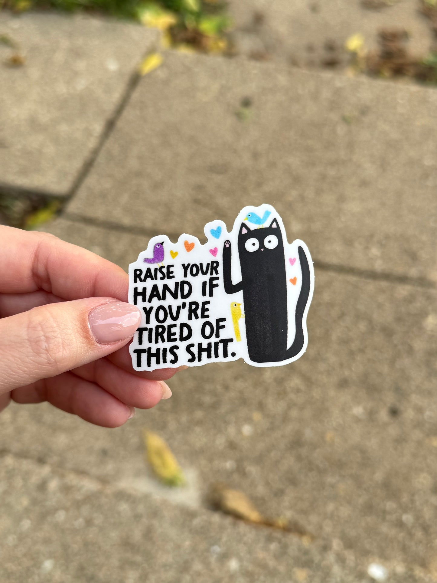 RTS Raise You’re Hand If You’re Tired Of This Shit Cat Sticker