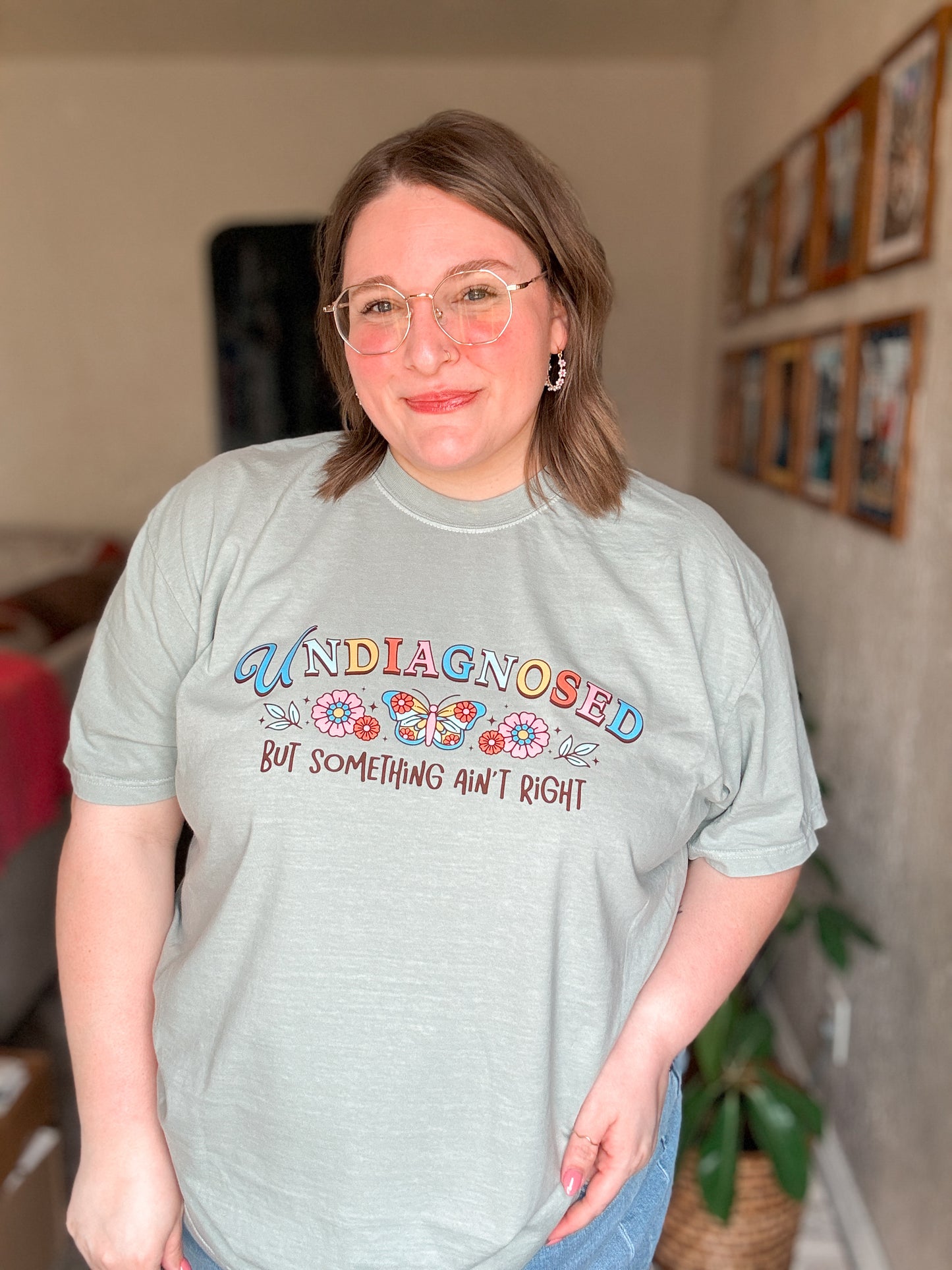 Undiagnosed But Something Ain’t Right T-Shirt