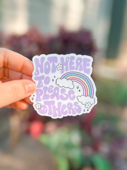 Not Here To Please Others Vinyl Sticker | Decal