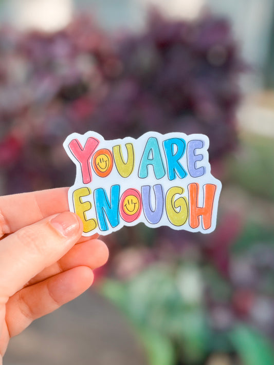 You Are Enough Vinyl Sticker | Decal