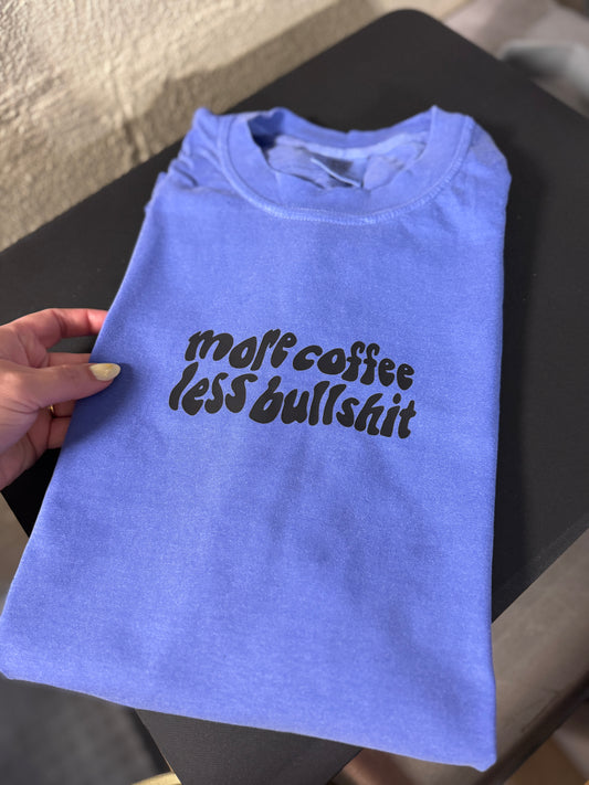 More Coffee Less Bullshit T-Shirt