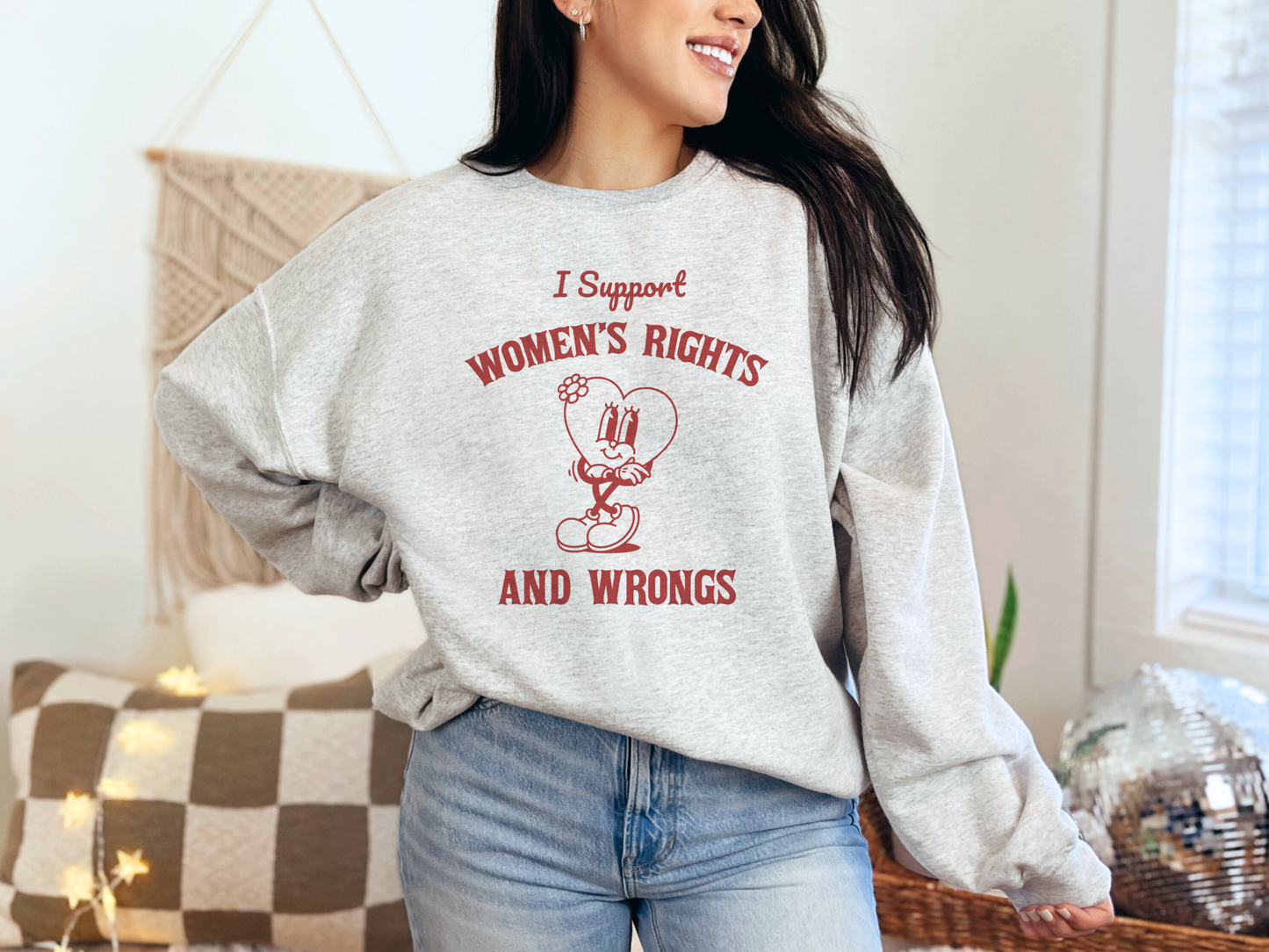I Support Women’s Rights And Wrongs Graphic T-Shirt or Sweatshirt
