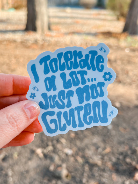 I Tolerate A Lot Just Not Gluten Vinyl Sticker | Decal