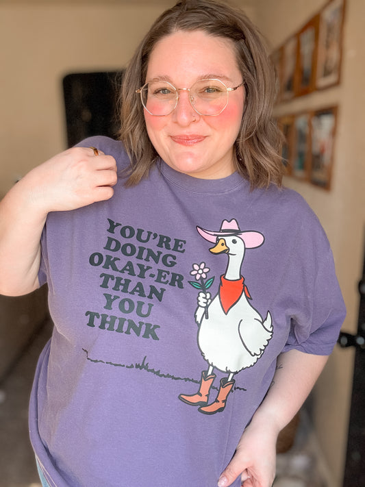 You’re Doing Okay-er Than You Think Goose T-Shirt