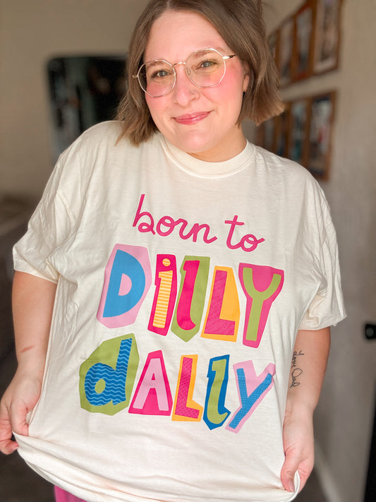 Born To Dilly Dally