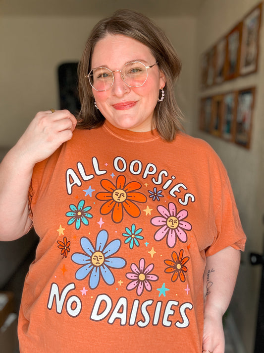 All Oopsies No Daisies T-Shirt