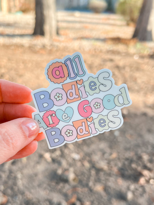 All Bodies Are Good Bodies Vinyl Sticker | Decal