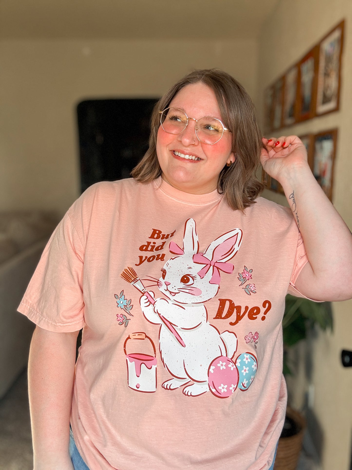 But Did You Dye T-Shirt