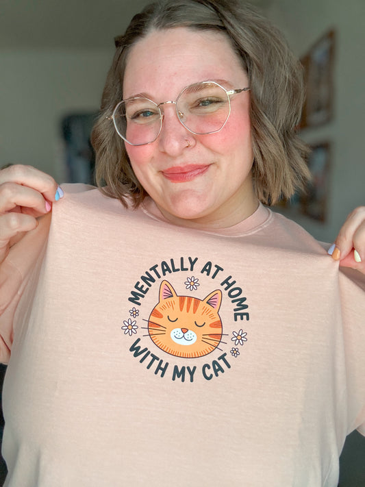 Mentally At Home With My Cat T-Shirt