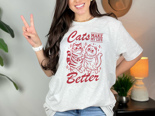 Cats Make My Life Better Graphic T-Shirt or Sweatshirt