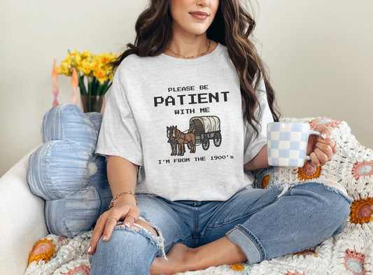 Please Be Patient With Me Graphic T-Shirt or Sweatshirt