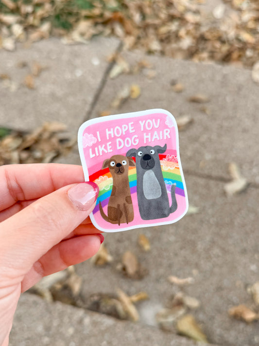RTS I Hope You Like Dog Hair Sticker