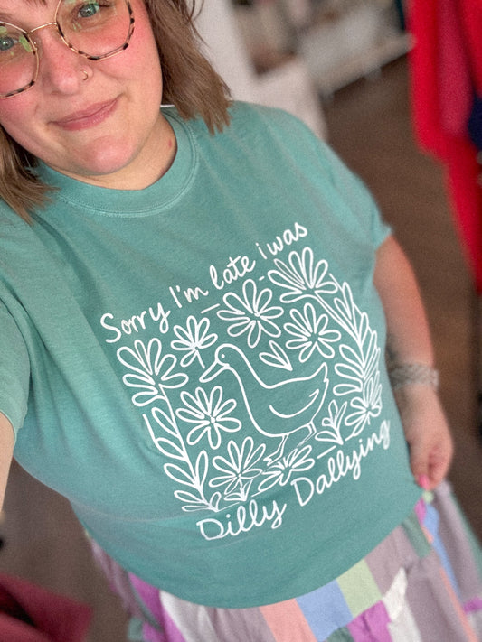 RTS Sorry I’m Late I Was Dilly Dallying Goose Graphic Tee