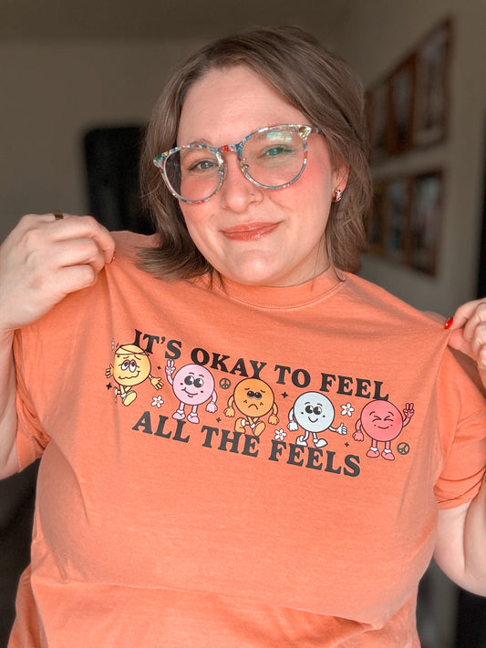 RTS It’s Okay To Feel All The Feels T-shirt