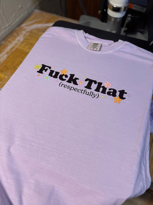 Fuck That (respectfully)