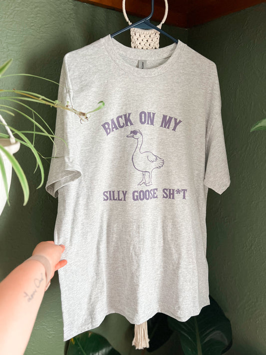 Back On My Silly Goose Sh*t Graphic T-Shirt or Sweatshirt