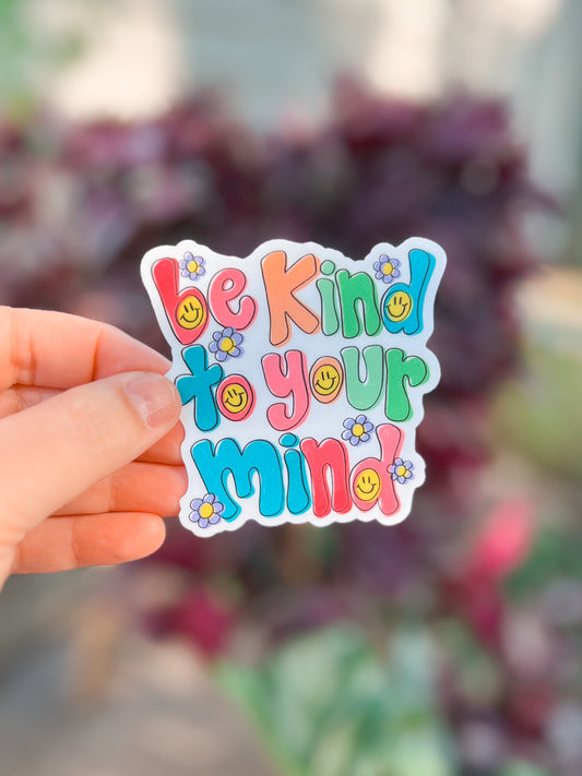 Be Kind To Your Mind Vinyl Sticker | Decal