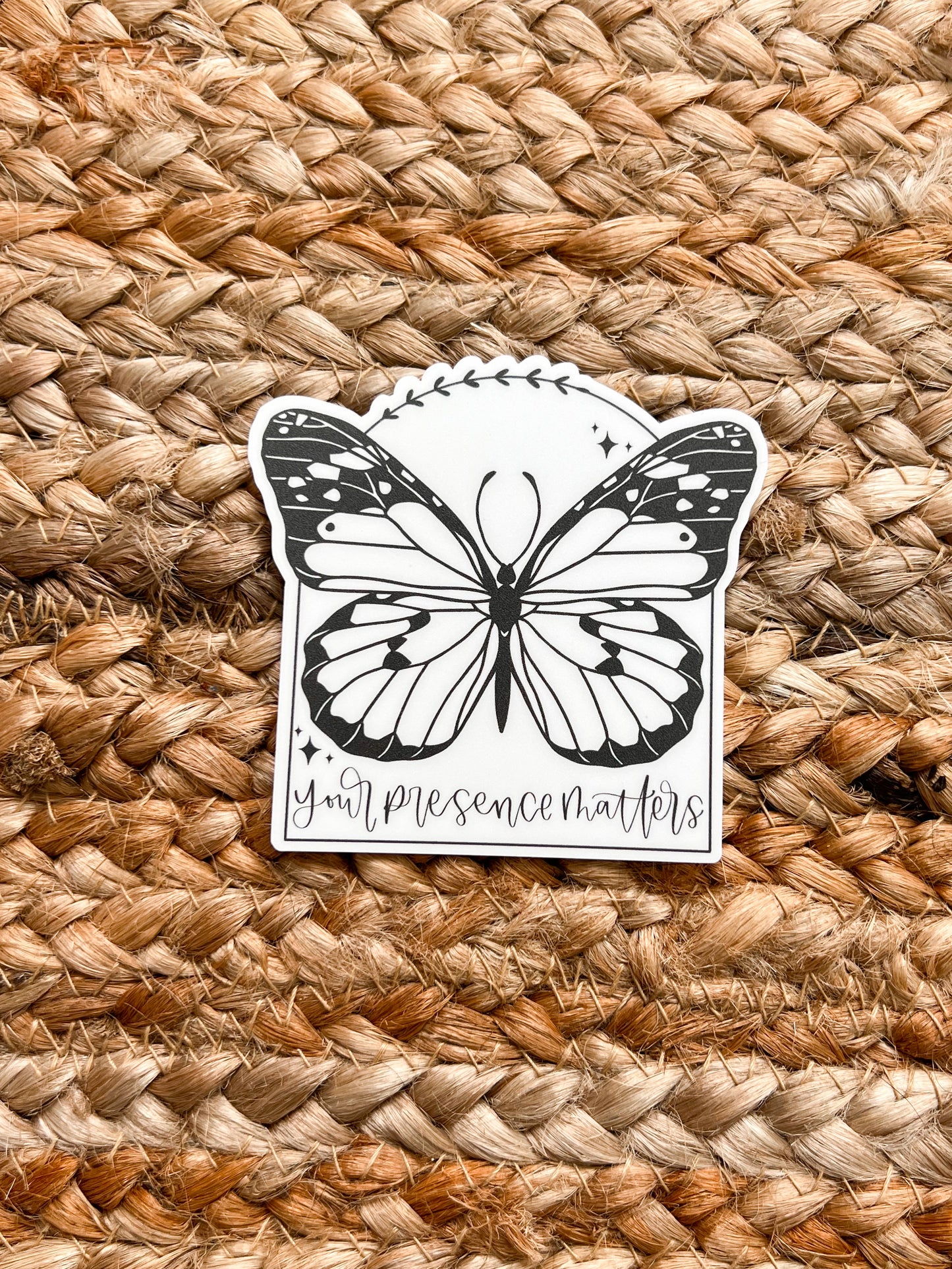 Your Presence Matters Butterfly  Vinyl Sticker | Decal