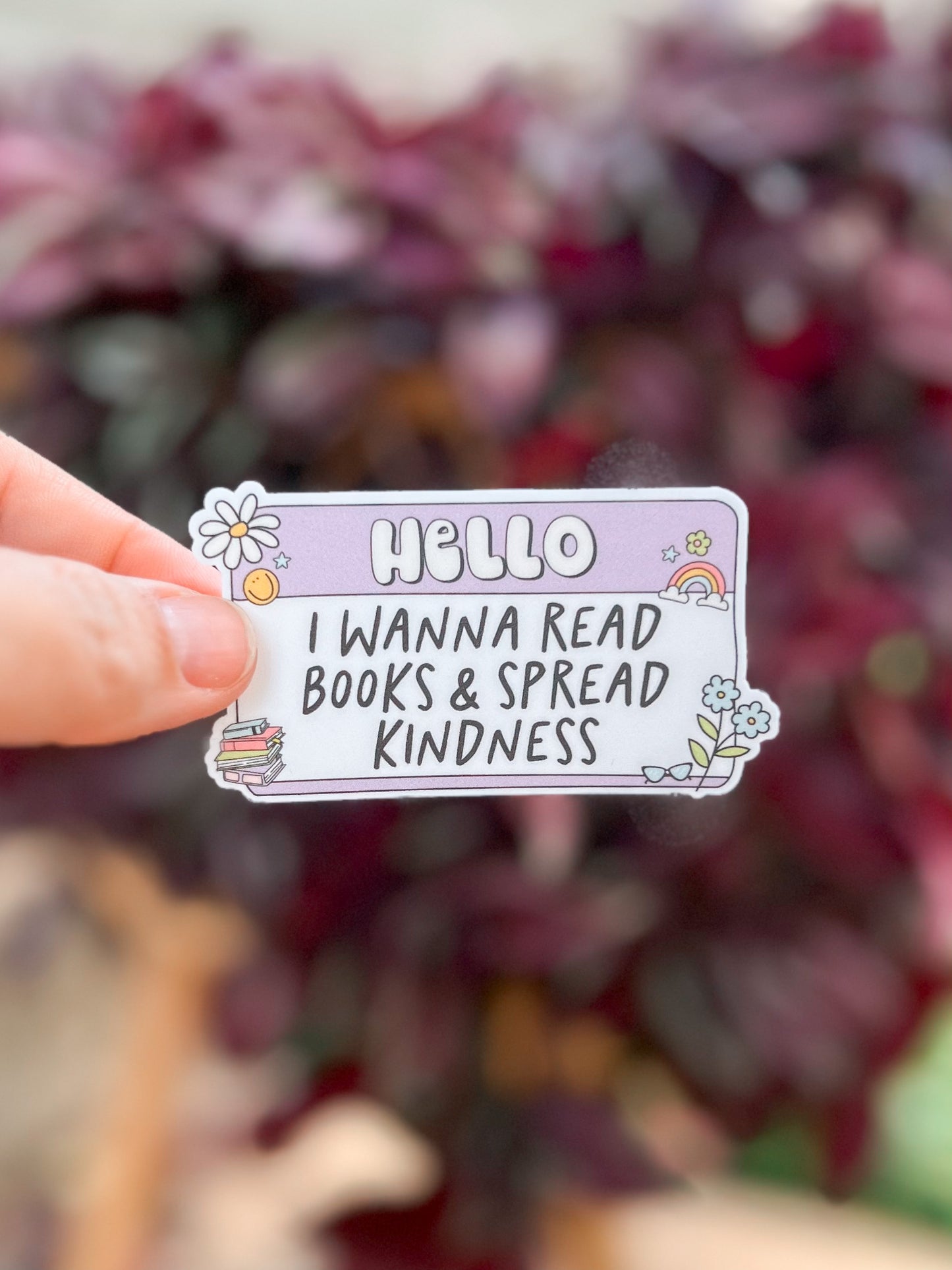 Hello I Wanna Read Books And Spread Kindness Vinyl Sticker | Decal