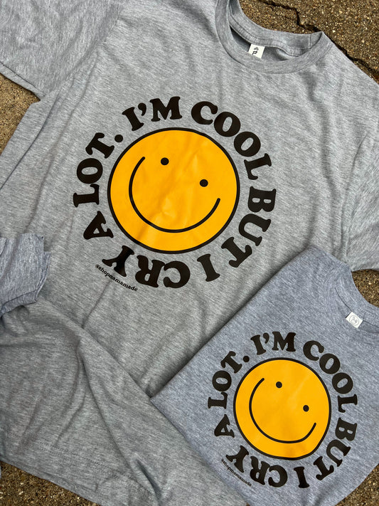 I’m Cool But I Cry A Lot Graphic T-Shirt